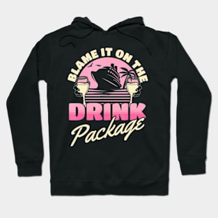 Blame It On The Drink Package Cruising Cruise Ship Hoodie